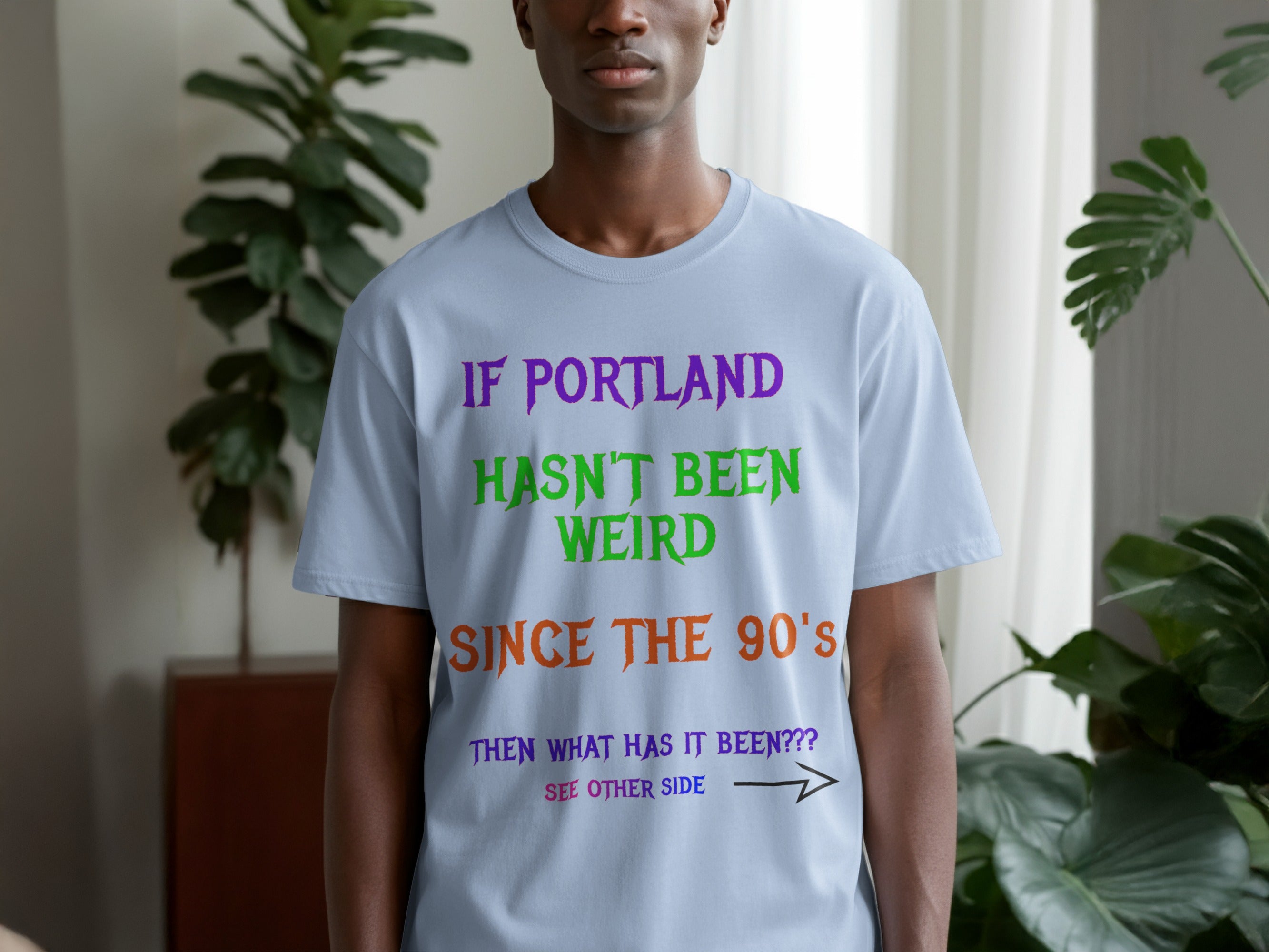 If Portland Hasn't Been Weird Since the 90's T-Shirt Product